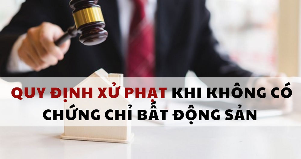 Không có chứng chỉ hành nghề BĐS quy định xử phạt tại điều 38, Nghị định 121/2013/NĐ-CP